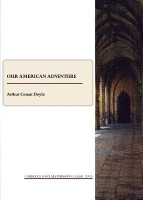 Our American Adventure (Cambridge Scholars Publishing Classics Texts)