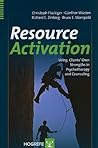 Resource Activation: Using Clients' Own Strengths in Psychotherapy and Counseling