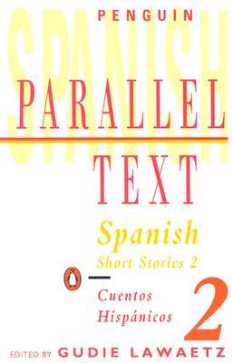 Spanish Short Stories 2/Cuentos Hispanicos 2 (Penguin Parallel Text)
