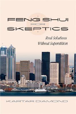 Feng Shui For Skeptics (Paperback)