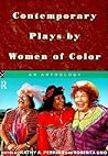 Contemporary Plays by Women of Color: An Anthology Contemporary Plays by Women of Color: An Anthology