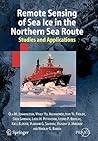Remote Sensing of Sea Ice in the Northern Sea Route: Studies and Applications (Springer Praxis Books) Remote Sensing of Sea Ice in the Northern Sea Route: Studies and Applications (Springer Praxis Books)