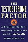 The Testosterone Factor: A Practical Guide to Improving Vitality and Virility, Naturally