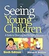 Seeing Young Children: A Guide to Observing and Recording Behavior