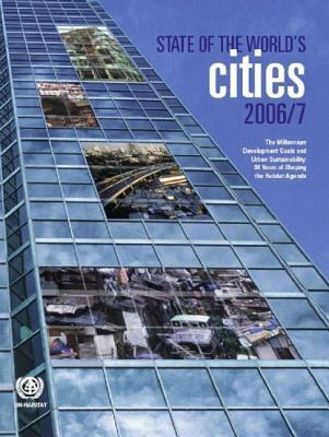 The State of the World's Cities 2006/7: The Millennium Development Goals and Urban Sustainability (Paperback)