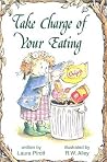 Take Charge of Your Eating (Elf Self Help) Take Charge of Your Eating (Elf Self Help)