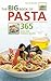 The Big Book of Pasta: 365 Quick and Versatile Recipes (Big Book): 365 Quick and Versatile Recipes (Big Book)