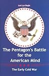 The Pentagon’s Battle for the American Mind: The Early Cold War (Volume 97) (Williams-Ford Texas A&M University Military History Series)