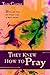 They Knew How to Pray: 15 Secrets from the Prayer Lives of Bible Heroes
