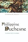 Philippine Duchesne: A Woman with the Poor