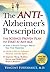 The Anti-Alzheimer's Prescription: The Science-Proven Plan to Start at Any Age