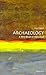 Archaeology: A Very Short I...