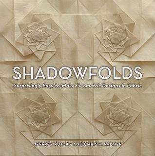Shadowfolds: Surprisingly Easy-to-Make Geometric Designs in Fabric (Hardcover)