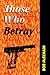 Those Who Betray by Bob McElwain