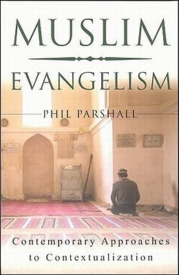 Muslim Evangelism: Contemporary Approaches to Contextualization (Paperback)