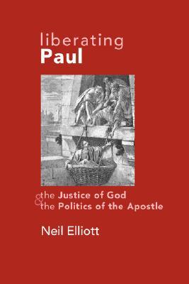 Liberating Paul: The Justice of God and the Politics of the Apostle (Paperback)