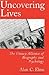 Uncovering Lives: The Uneasy Alliance of Biography and Psychology
