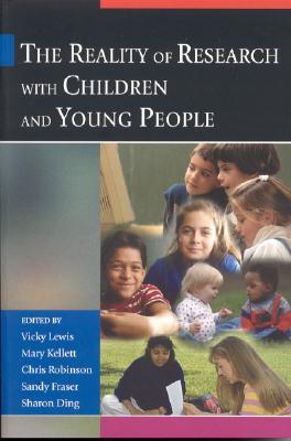 The Reality of Research with Children and Young People (Published in association with The Open University)