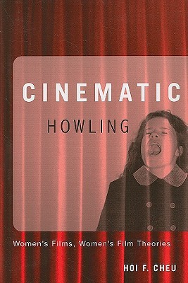 Cinematic Howling: Women's Films, Women's Film Theories (Paperback)