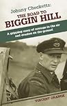 Johnny Checketts: The Road to Biggin Hill: A gripping story of courage in the air and evasion on the ground