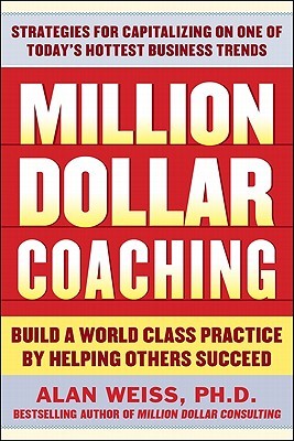 Million Dollar Coaching: Build a World-Class Practice by Helping Others Succeed (Paperback)