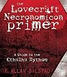 The Lovecraft Necronomicon Primer: A Guide to the Cthulhu Mythos The Lovecraft Necronomicon Primer: A Guide to the Cthulhu Mythos