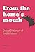 From the Horse's Mouth: Oxford Dictionary of English Idioms