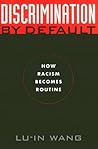 Discrimination by Default: How Racism Becomes Routine (Critical America, 9)