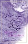 Healing the Pain of Pet Loss: Letters in Memoriam Healing the Pain of Pet Loss: Letters in Memoriam