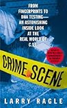 Crime Scene: From Fingerprints to DNA Testing - An Astonishing Inside Look at the Real World of C.S.I.