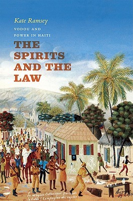 The Spirits and the Law: Vodou and Power in Haiti (Hardcover)