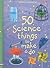 50 Science Things to Make & Do by Georgina Andrews