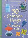 50 Science Things to Make & Do