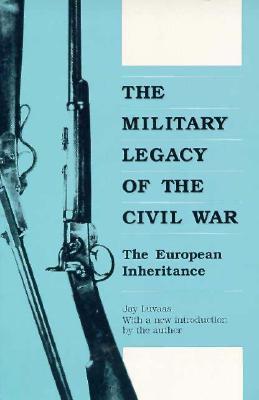 The Military Legacy of Civil War: The European Inheritance (Paperback)