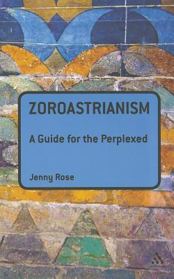 Zoroastrianism: A Guide for the Perplexed (Paperback)