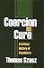 Coercion As Cure: A Critical History of Psychiatry