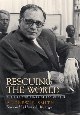 Rescuing the World: The Life and Times of Leo Cherne (Hardcover)
