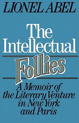 The Intellectual Follies: A Memoir of the Literary Venture in New York and Paris (Paperback)