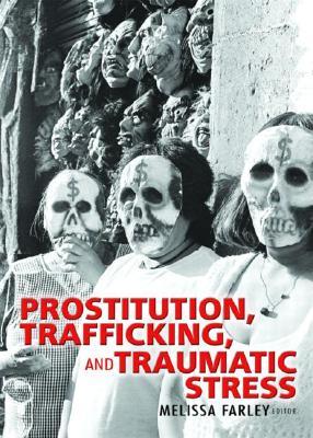 Prostitution, Trafficking and Traumatic Stress (Paperback)