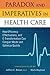 Paradox and Imperatives in Health Care