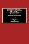 Eugene O'Neill in China: An International Centenary Celebration (Contributions in Drama and Theatre Studies)