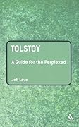 Tolstoy: A Guide for the Perplexed