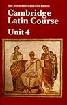 Cambridge Latin Course, Unit 4, 3rd Edition Cambridge Latin Course, Unit 4, 3rd Edition