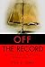 Off the Record: A Novel Introducing Renee Rose