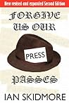 Forgive Us Our Press Passes Forgive Us Our Press Passes