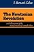 The Newtonian Revolution: With Illustrations of the Transformation of Scientific Ideas