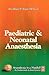 Paediatric & Neonatal Anaesthesia: Anaesthesia In A Nutshell