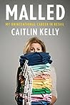 Malled by Caitlin Kelly