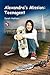 Alexandra's Mission: Teenag...