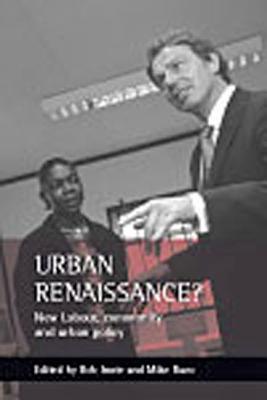 Urban renaissance?: New Labour, community and urban policy (Paperback)